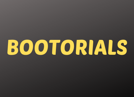 Welcome to Bootorials